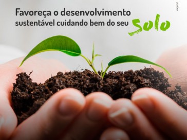 Cuidar bem do solo é contribuir com um mundo mais sustentável!