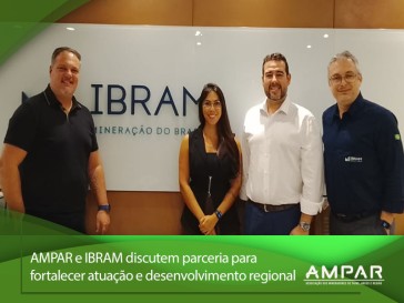 Ampar e Ibram discutem parceria para fortalecer atuação e desenvolvimento regional